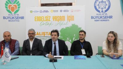 Malatya’da düzenlenen “Engelsiz Yaşam İçin Ortak Akıl” çalıştayında, engelli bireylerin